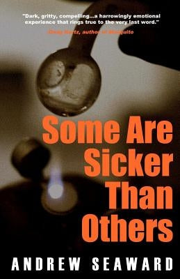 Some Are Sicker Than Others: An Addiction Recovery Thriller with Crime, Suspense, and Dark Humor by Seaward, Andrew