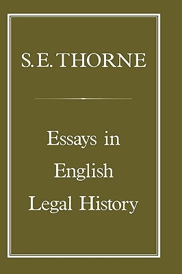 Essays in English Legal History by Thorne, S. E.