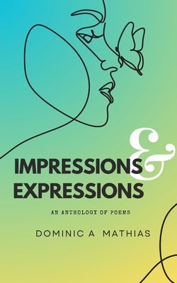 Impressions & Expressions by Mathias, Dominic Arivarasu