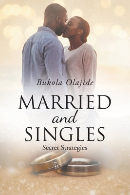 Married and Singles: Secret Strategies by Olajide, Bukola
