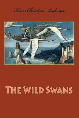 The Wild Swans by Andersen, Hans Christian