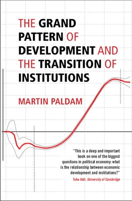 The Grand Pattern of Development and the Transition of Institutions by Paldam, Martin
