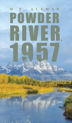 Powder River, 1957 by Aleman, M. P.