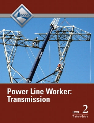 Power Line Worker: Transmission, Level 2 by Nccer
