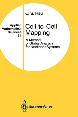 Cell-To-Cell Mapping: A Method of Global Analysis for Nonlinear Systems by Hsu, C. S.