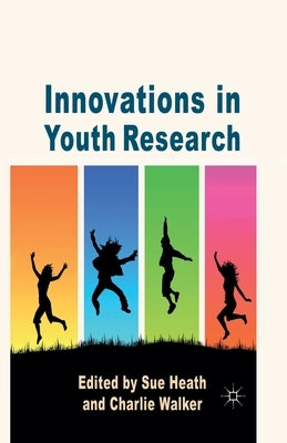 Innovations in Youth Research by Heath, S.