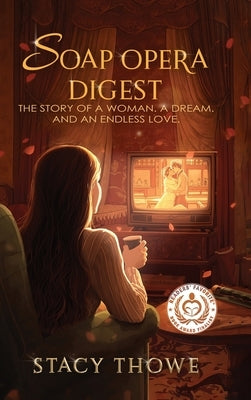 Soap Opera Digest: The Story of a Woman. A Dream. And An Endless Love by Thowe, Stacy