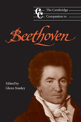 The Cambridge Companion to Beethoven by Stanley, Glenn