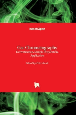 Gas Chromatography: Derivatization, Sample Preparation, Application by Kusch, Peter
