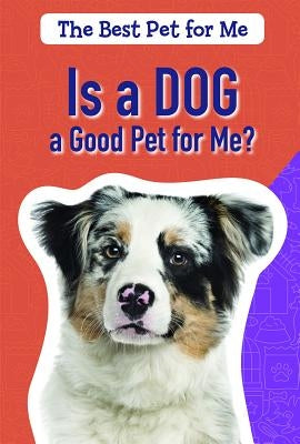 Is a Dog a Good Pet for Me? by Vink, Amanda