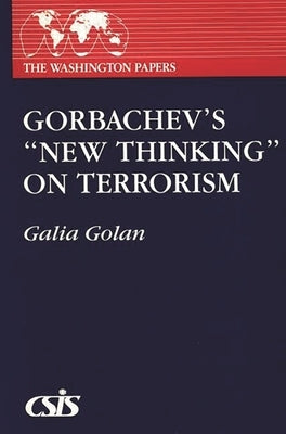 Gorbachev's New Thinking on Terrorism by Golan, Galia
