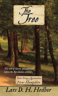 The Tree: Tales From a Revolution: New-Hampshire by Hedbor, Lars D. H.