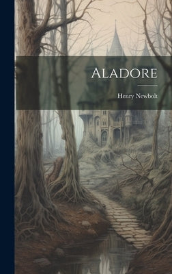 Aladore by Newbolt, Henry