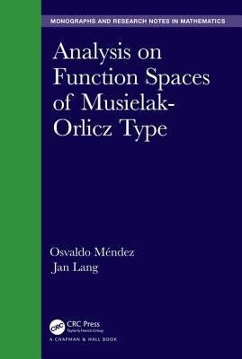 Analysis on Function Spaces of Musielak-Orlicz Type by Mendez, Osvaldo