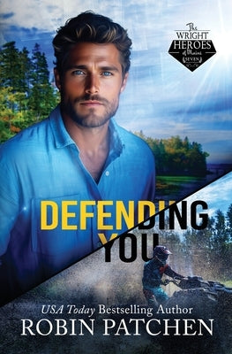Defending You: The Bodyguard and His Former Crush Escape to Shadow Cove by Patchen, Robin