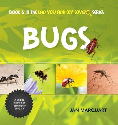 Bugs: Book 6 in the Can You find My Love? Series by Marquart, Jan