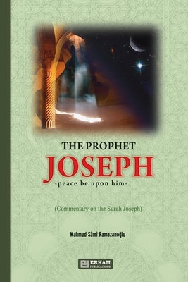 The Prophet Joseph (pbuh) - Commentary on the Surah Joseph by Ramazanoğlu, Mahmut Sami