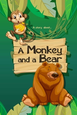 A story about... A Monkey and a Bear by Lo, Savannah