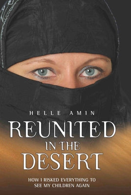 Reunited in the Desert: How I Risked Everything to See My Children Again by Amin, Helle