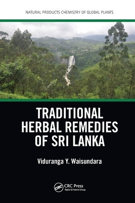 Traditional Herbal Remedies of Sri Lanka by Waisundara, Viduranga Y.