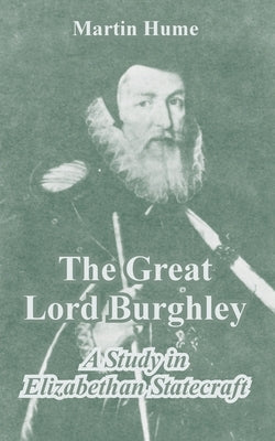 The Great Lord Burghley by Hume, Martin Andrew Sharp