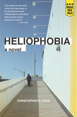 Heliophobia by Ryan, Christopher X.