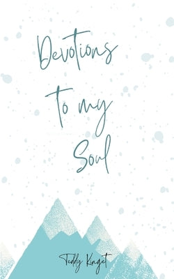 Devotions to my Soul by Kinget, Teddy
