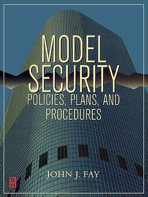 Model Security Policies, Plans and Procedures by Fay, John