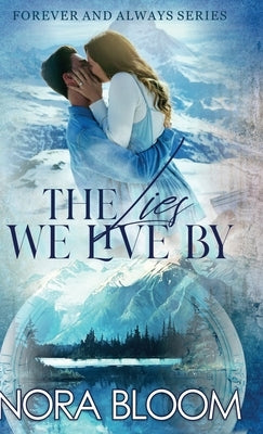 The Lies We Live By: (The Forever and Always series Book 1) by Bloom, Nora