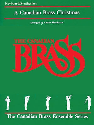 The Canadian Brass Christmas: Keyboard/Synthesizer by Hal Leonard Corp