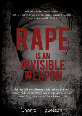 Rape Is an Invisible Weapon by N'Guessan, Chantal