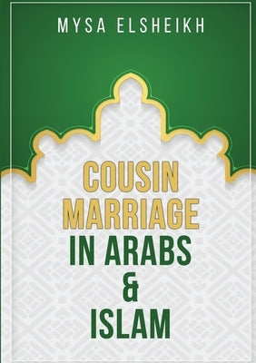 Cousin Marriage in Arabs and Islam by Elsheikh, Mysa