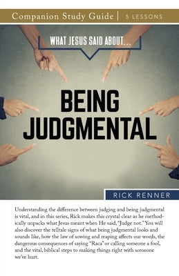 What Jesus Said About...Being Judgmental Study Guide by Renner, Rick