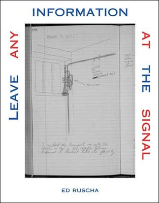 Leave Any Information at the Signal: Writings, Interviews, Bits, Pages by Schwartz, Alexandra