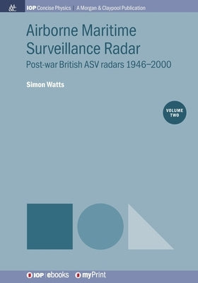 Airborne Maritime Surveillance Radar, Volume 2: Post-war British ASV radars 1946-2000 by Watts, Simon