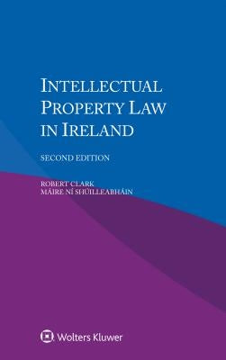 Intellectual Property Law in Ireland by Clark, Robert