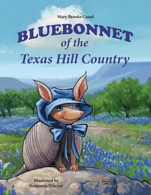 Bluebonnet of the Texas Hill Country by Casad, Mary Brooke