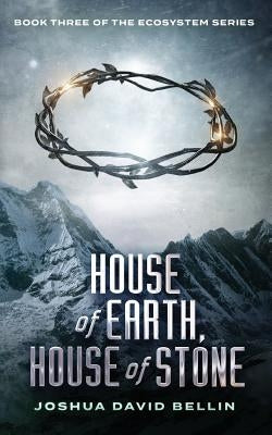 House of Earth, House of Stone by Bellin, Joshua David