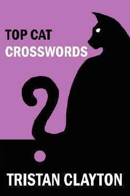 Top Cat Crosswords by Clayton, Tristan