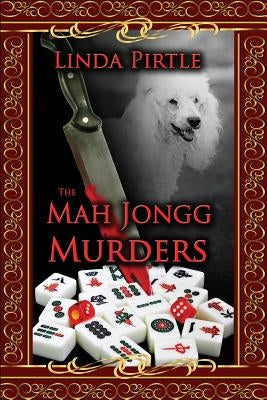 The Mah Jongg Murders by Pirtle, Linda G.
