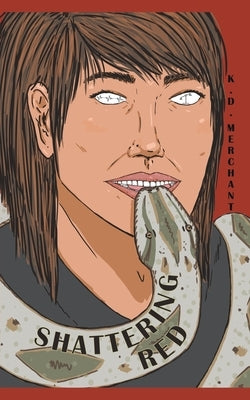 Shattering Red by Merchant, K. D.