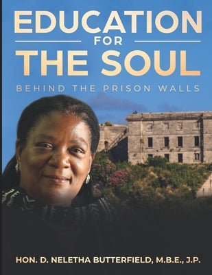 Education for the Soul: Behind the Prison Walls by Butterfield, D. Neletha