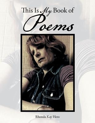 This Is My Book of Poems by Hero, Rhonda Kay