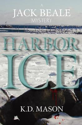 Harbor Ice by Mason, K. D.