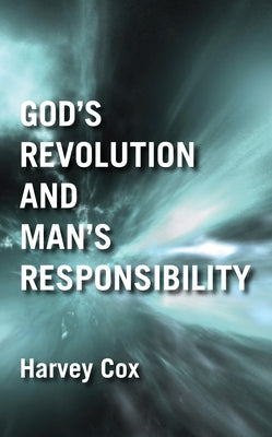 God's Revolution and Man's Responsibility by Cox, Harvey