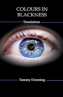 Colours In Blackness: Desolation by Dunning, Tammy