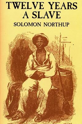 Twelve Years a Slave by Northup, Solomon