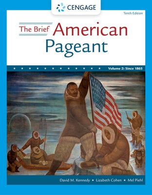 The Brief American Pageant: A History of the Republic, Volume II: Since 1865 by Kennedy, David M.
