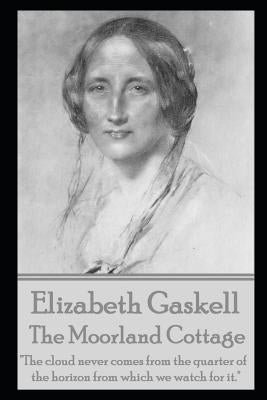 The Moorland Cottage By Elizabeth Gaskell by Gaskell, Elizabeth
