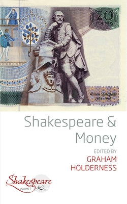 Shakespeare and Money by Holderness, Graham
